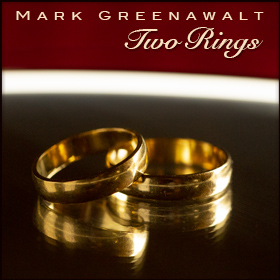 Wedding song Two Rings Made of Gold by Mark Greenawalt